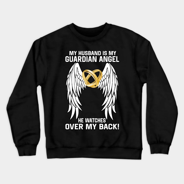 My Husband Is My Guardian Angel He Watches Over My Back Crewneck Sweatshirt by DMMGear